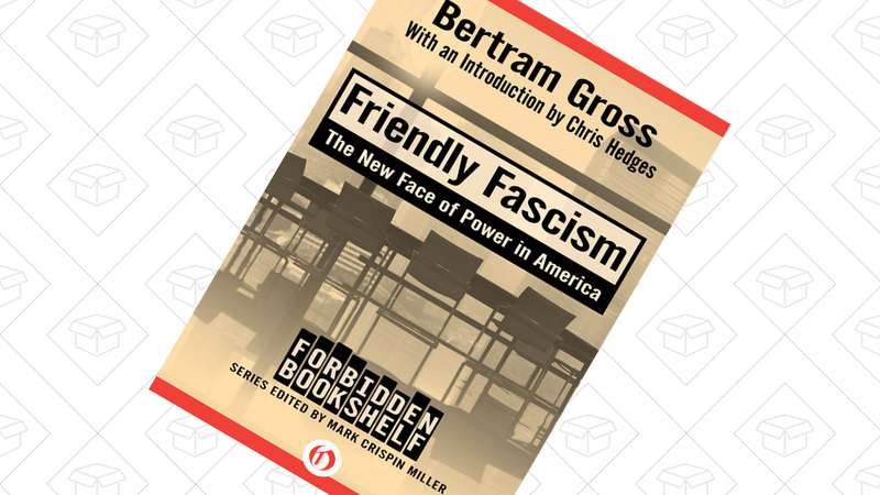 Friendly Fascism: The New Face of Power in America, $2 for Kindle